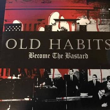 Old Habits : Become the Bastard